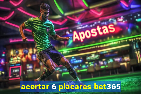 acertar 6 placares bet365